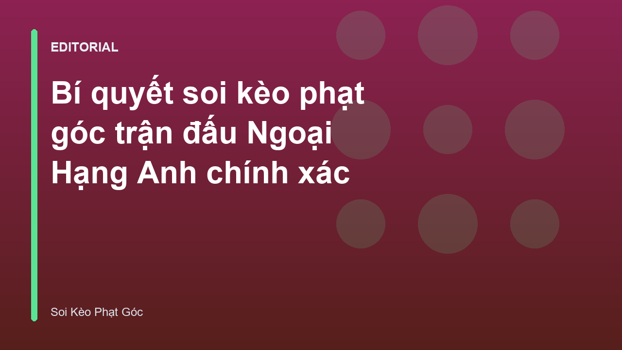 Phân tích kèo phạt góc Ngoại Hạng Anh