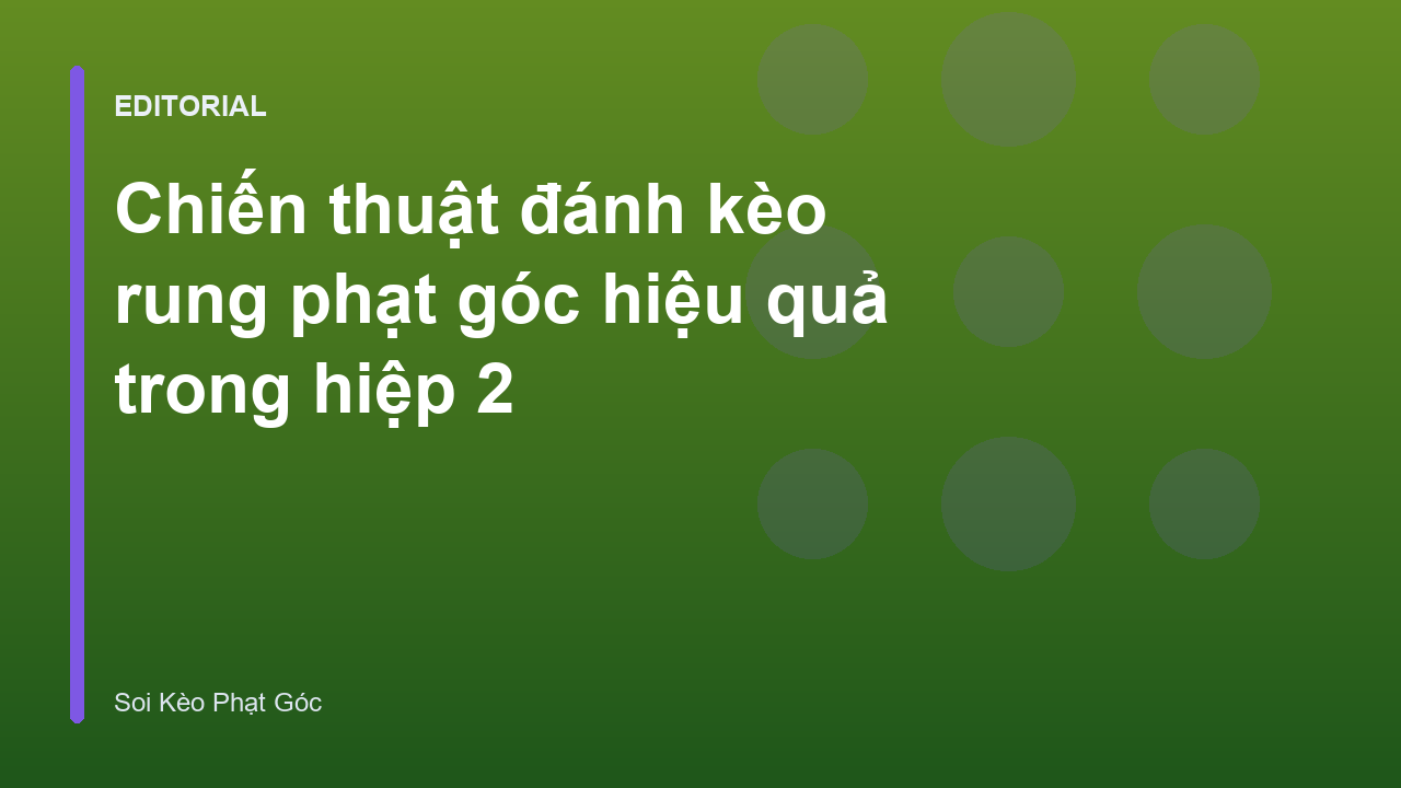 Chiến thuật đánh kèo rung phạt góc hiệp 2