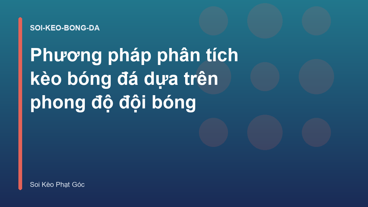 Phương pháp phân tích kèo bóng đá dựa trên phong độ đội bóng