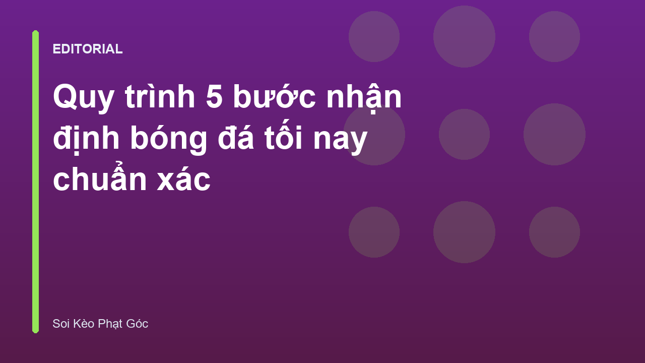 Quy trình phân tích nhận định bóng đá chuyên nghiệp
