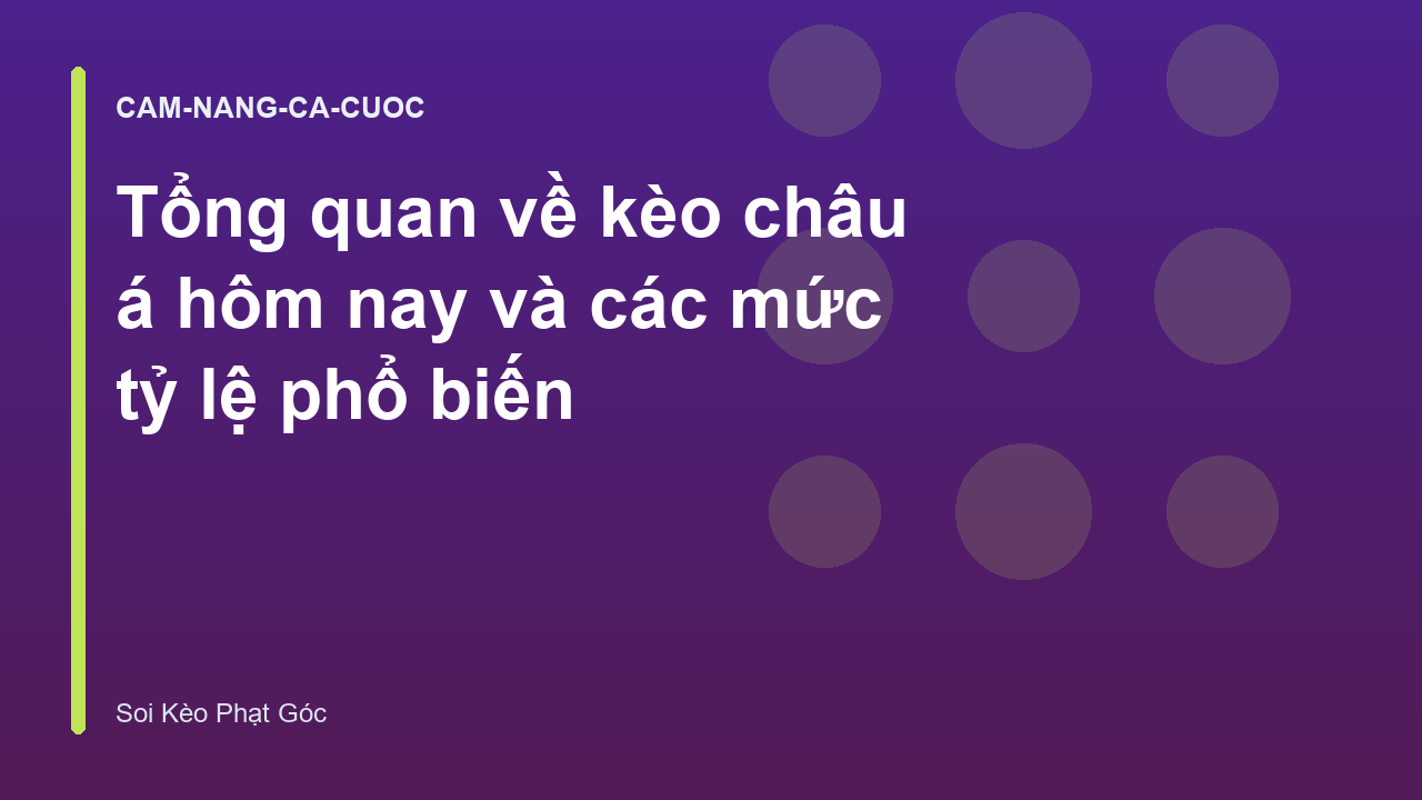 Tổng quan về kèo châu á hôm nay và các mức tỷ lệ phổ biến